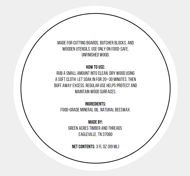 A circular white label with black text detailing product information for a 3 fl oz beeswax cutting board conditioner, including usage instructions and the brand Green Acres Timber and Threads.